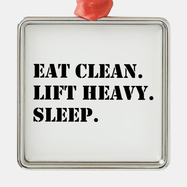 Eat Clean. Lift Heavy. Sleep. Metal Ornament (Front)