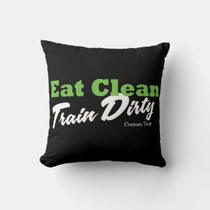 EAT CLEAN TRAIN DIRTY Gym Workout Fitness Throw Pillow