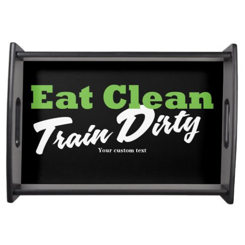 EAT CLEAN TRAIN DIRTY Gym Workout Fitness Type Serving Tray