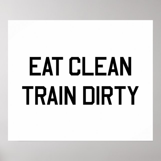 Eat Clean Train Dirty Poster (Front)