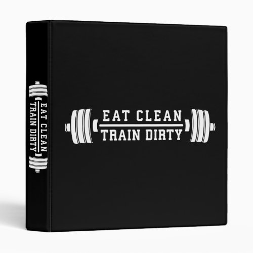Eat Clean Train Dirty _ Workout Inspirational 3 Ring Binder