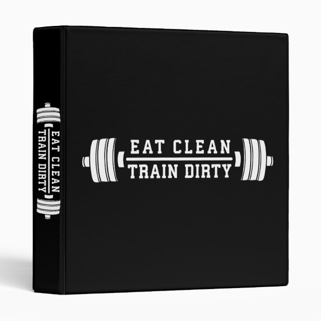 Eat Clean, Train Dirty - Workout Inspirational 3 Ring Binder (Front/Spine)