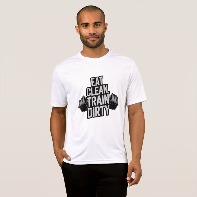  Eat Clean Train Dirty Workout Motivation Design T-Shirt (Front Full)