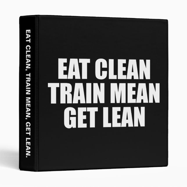 Eat Clean, Train Mean, Get Lean - Workout 3 Ring Binder (Front/Spine)