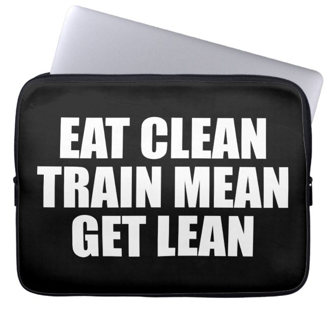 Eat Clean, Train Mean, Get Lean - Workout Laptop Sleeve (Front)