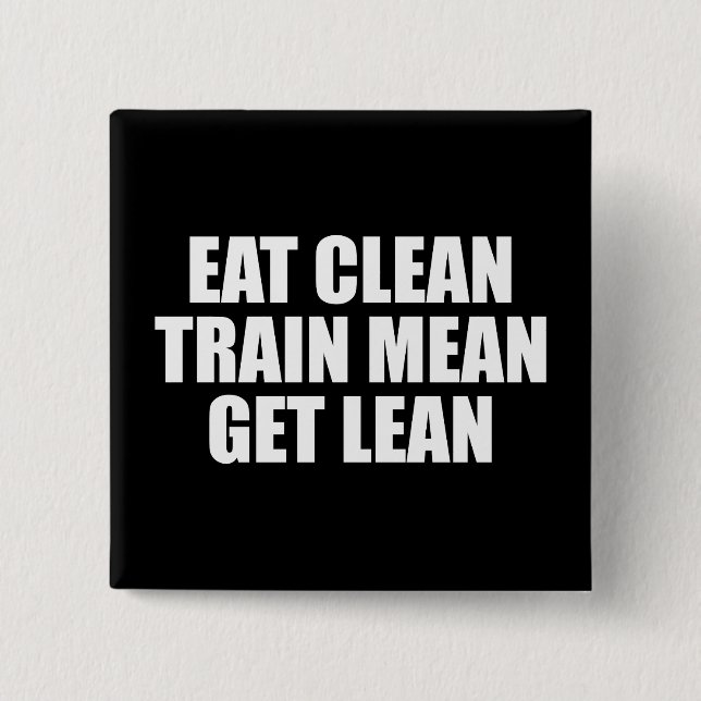 Eat Clean, Train Mean, Get Lean - Workout Pinback Button (Front)