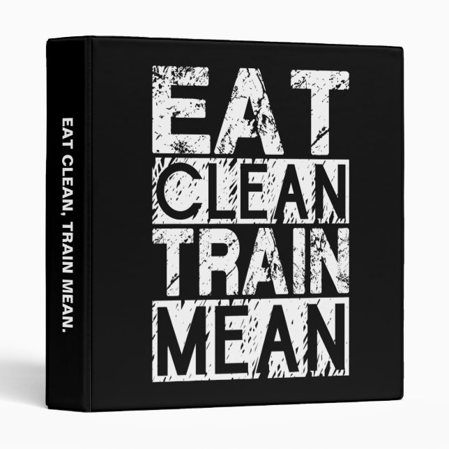 EAT CLEAN, TRAIN MEAN - Workout Motivational 3 Ring Binder (Front/Spine)