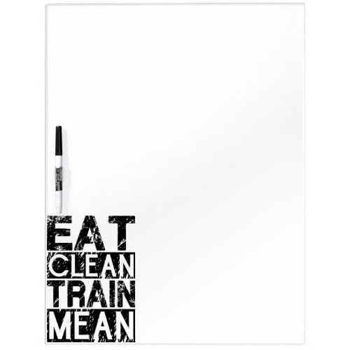 EAT CLEAN TRAIN MEAN _ Workout Motivational Dry Erase Board