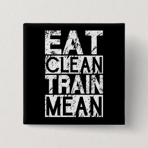 EAT CLEAN, TRAIN MEAN - Workout Motivational Pinback Button