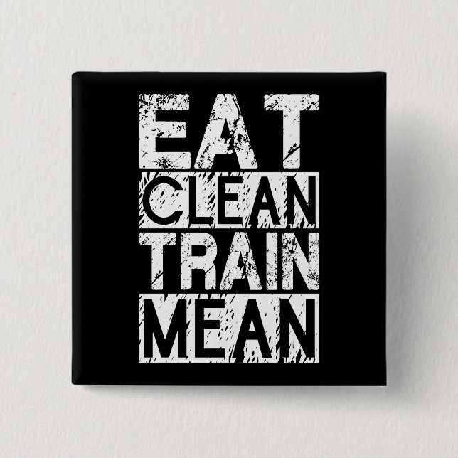 EAT CLEAN, TRAIN MEAN - Workout Motivational Pinback Button (Front)