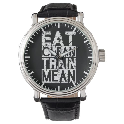 EAT CLEAN TRAIN MEAN _ Workout Motivational Watch