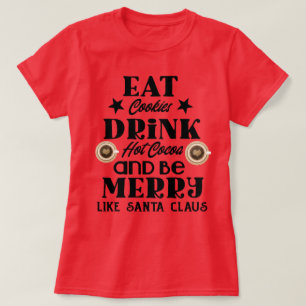 Eat cookies drink hot cocoa  plus size T-Shirt
