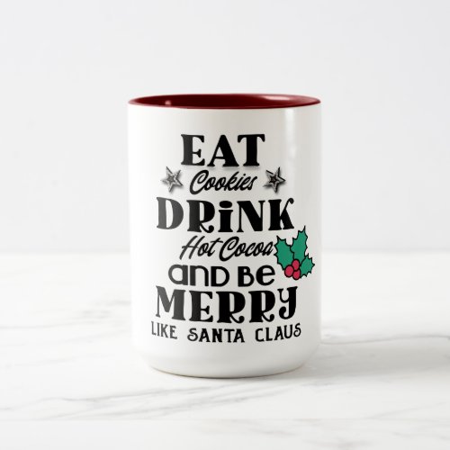 eat cookies drink hot cocoa santa merry christmas Two_Tone coffee mug