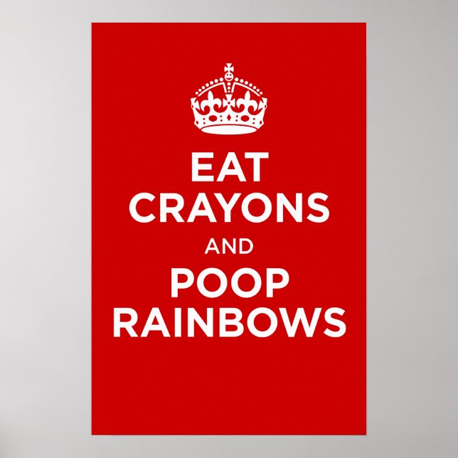 eat crayons and poop rainbows poster (Front)