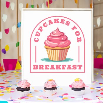 Eat Cupcakes For Breakfast Birthday Poster by DoodleDeDoo at Zazzle