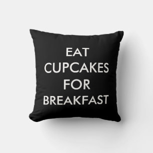 Eat Cupcakes For Breakfast Pillow In black