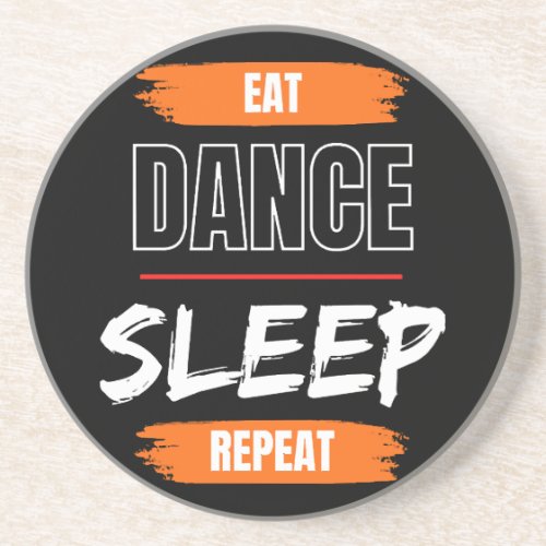Eat Dance Sleep Repeat Coaster