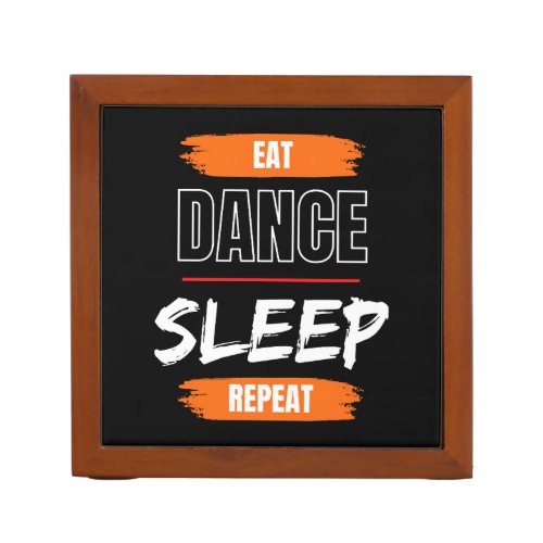 Eat Dance Sleep Repeat Desk Organizer