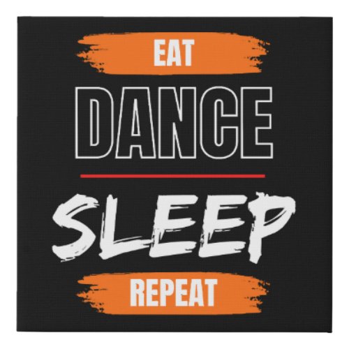 Eat Dance Sleep Repeat Faux Canvas Print