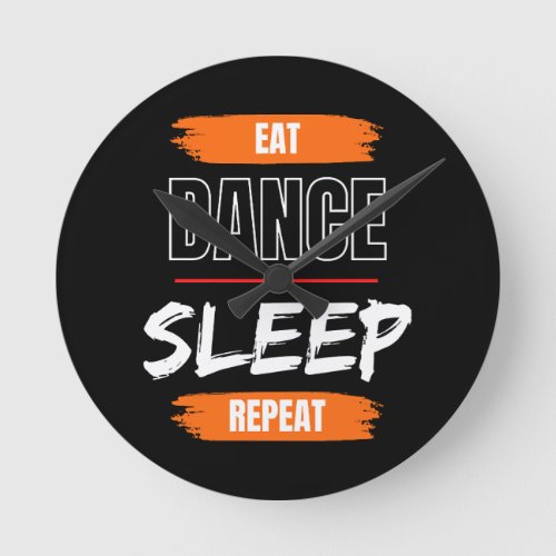 Eat Dance Sleep Repeat Round Clock