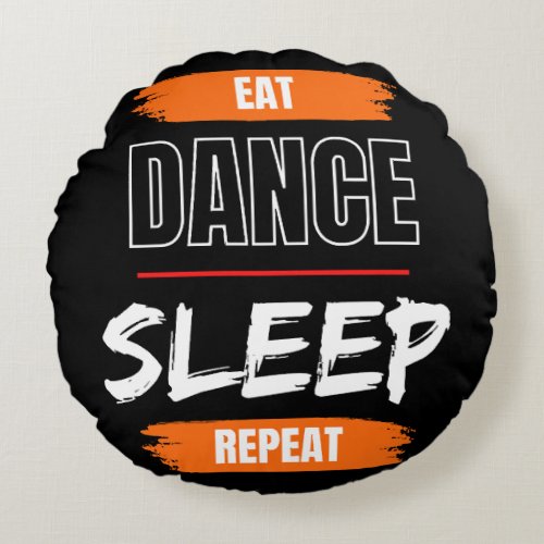 Eat Dance Sleep Repeat Round Pillow