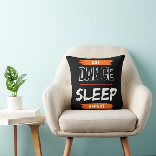 Eat Dance Sleep Repeat Throw Pillow