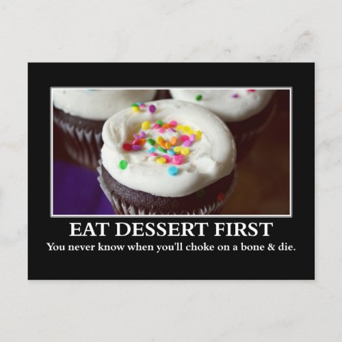Eat dessert before you choke and die postcard