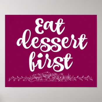 Eat Dessert First Poster by QuoteLife at Zazzle