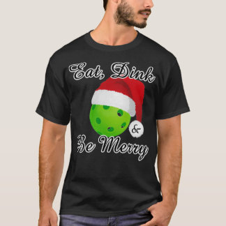Eat Dink and Be Merry Christmas Pickleball T-Shirt