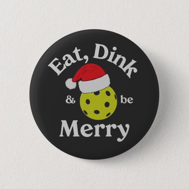 Eat Dink and Be Merry Pickleball Christmas  Button (Front)