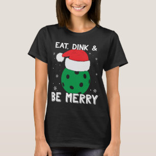 Eat Dink And Be Merry Pickleball Santa Hat Funny C T-Shirt