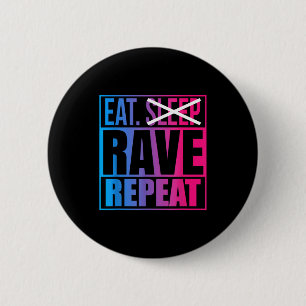 Eat Don't Sleep Rave Repeat Edm Quote Music - Rave Button