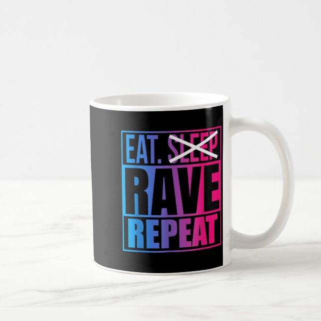 Eat Don't Sleep Rave Repeat Edm Quote Music - Rave Coffee Mug (Right)