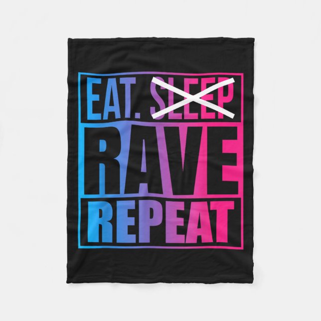 Eat Don't Sleep Rave Repeat Edm Quote Music - Rave Fleece Blanket (Front)