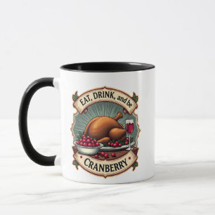 Eat Drink and Be a Cranberry Thanksgiving Turkey Mug