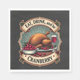 Eat Drink and Be a Cranberry Thanksgiving Turkey Napkins