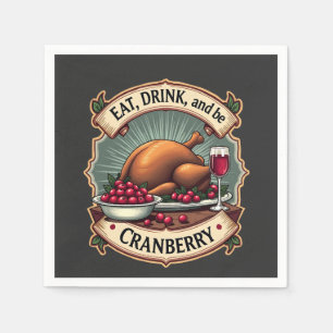 Eat Drink and Be a Cranberry Thanksgiving Turkey Napkins