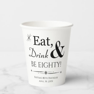 Eat Drink and Be Eighty Throwback 80th Birthday Paper Cups