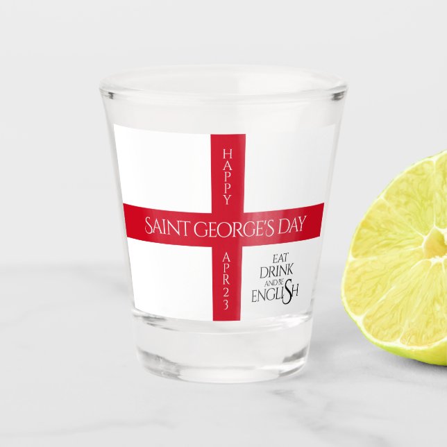 Eat Drink and Be English St George's Cross Flag Shot Glass (Front)