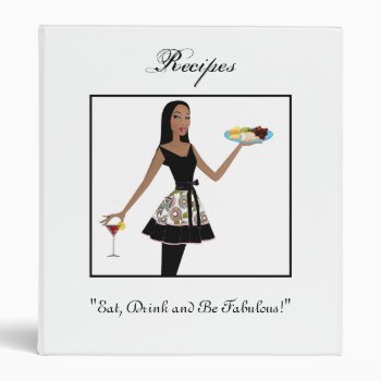 Eat  Drink And Be Fabulous! Binder by LadyDenise at Zazzle
