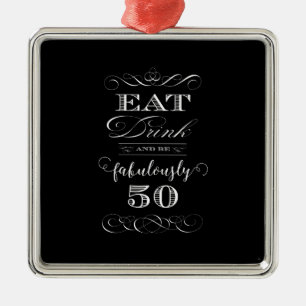 Eat Drink and be Fabulously Fifty Birthday Party Metal Ornament