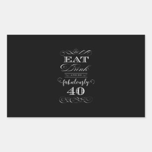 Eat Drink and be Fabulously Forty Birthday Party Rectangular Sticker