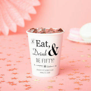 Eat Drink and Be Fifty Throwback 50th Birthday Paper Cups