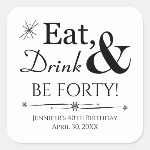 Eat Drink and Be Forty 40th Birthday Retro Square Sticker