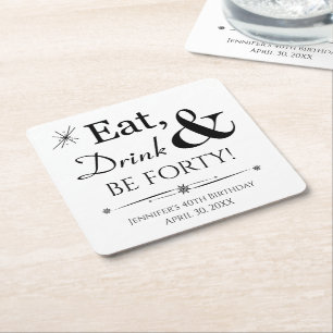Eat Drink and Be Forty Throwback 40th Birthday Square Paper Coaster