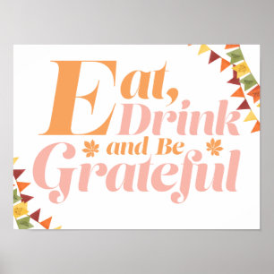 Eat Drink and Be Grateful  Poster