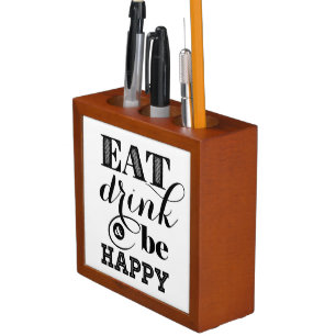 Eat, Drink And Be Happy Desk Organizer
