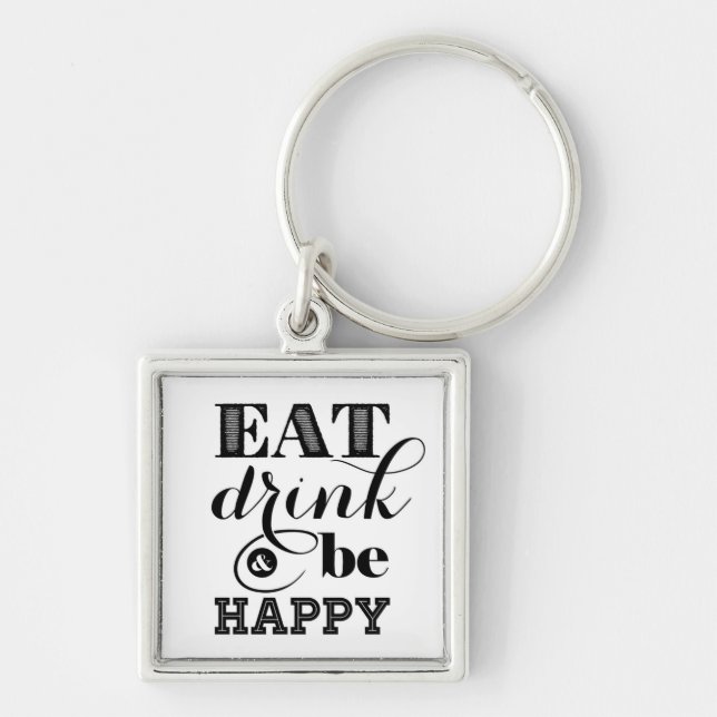 Eat, Drink And Be Happy Keychain (Front)