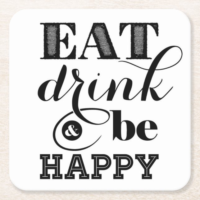 Eat, Drink And Be Happy Square Paper Coaster (Front)
