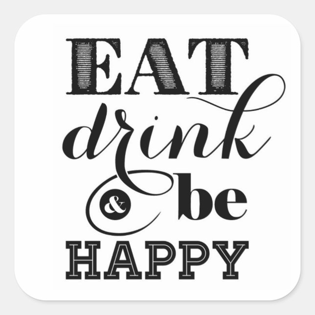 Eat, Drink And Be Happy Square Sticker (Front)